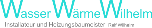 W           asser �rme ilhelm W W Installateur und Heizungsbaumeister  Ralf Wilhelm